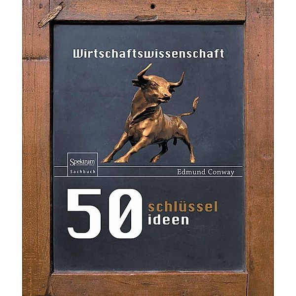 50 Schlüsselideen Wirtschaftswissenschaft, Edmund Conway