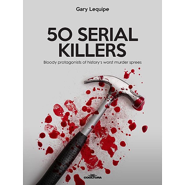50 SERIAL KILLERS, Gary Lequipe