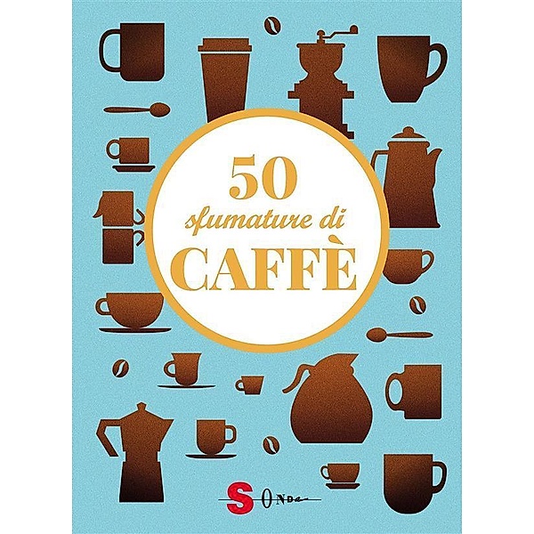 50 sfumature di caffè, Francesco Pasqua, Raffaella Fenoglio, Silvia Casini