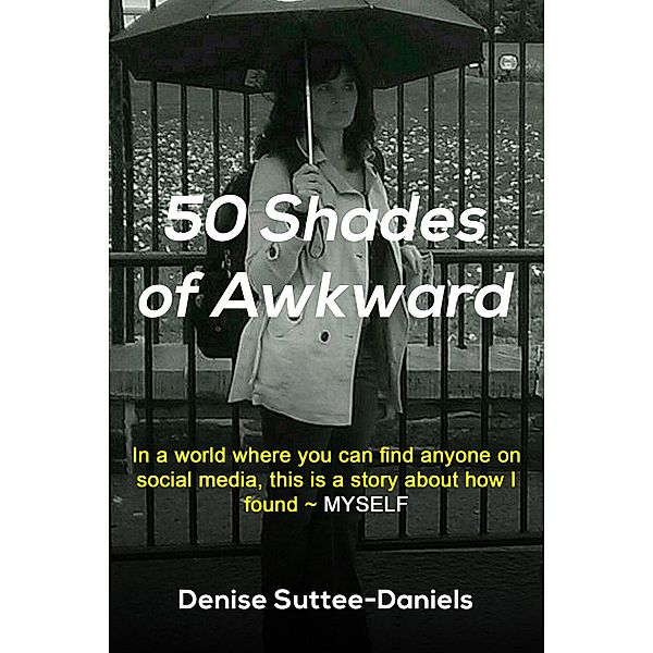 50 Shades of Awkward / Austin Macauley Publishers Ltd, Denise Suttee-Daniels