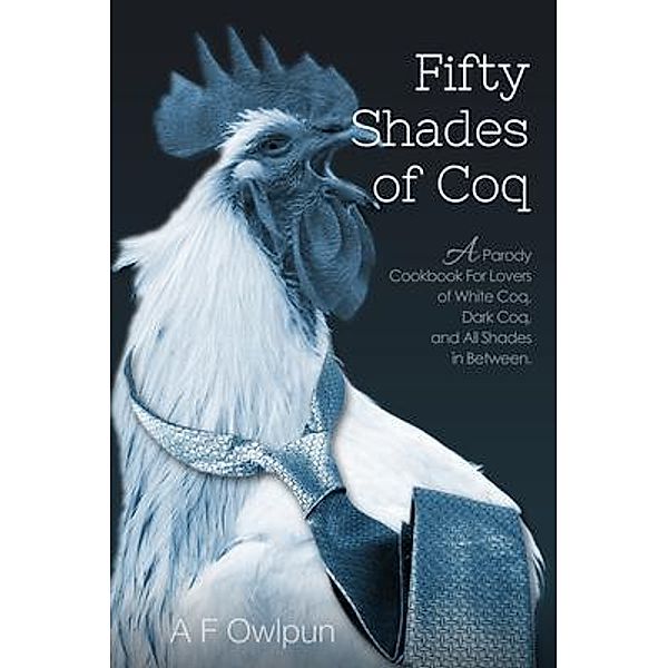 50 Shades of Coq / HHF PRESS, A F Fowlpun