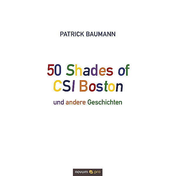 50 Shades of CSI Boston und andere Geschichten, Patrick Baumann