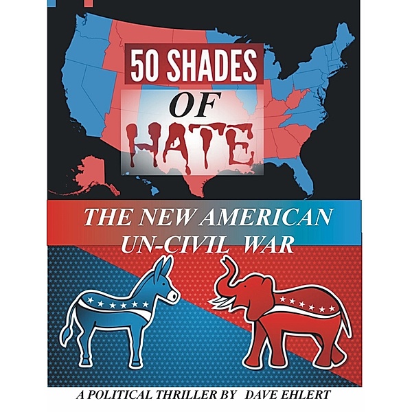 50 Shades of Hate, The New Un-American Civil War, Dave Ehlert
