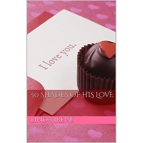 50 Shades of His Love, Linda Irene
