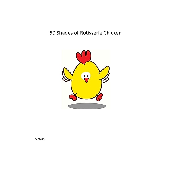 50 Shades of Rotisserie Chicken, A Kh'an