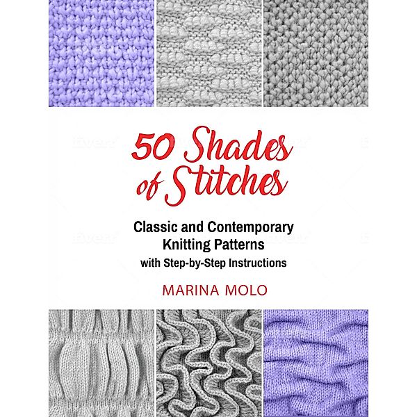 50 Shades of Stitches - Classic & Contemporary Knitting Patterns (Volume 2, #2) / Volume 2, Marina Molo