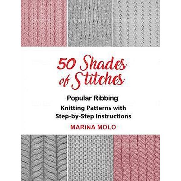 50 Shades of Stitches - Vol 1 / 50 Shades of Stitches Bd.1, Marina Molo