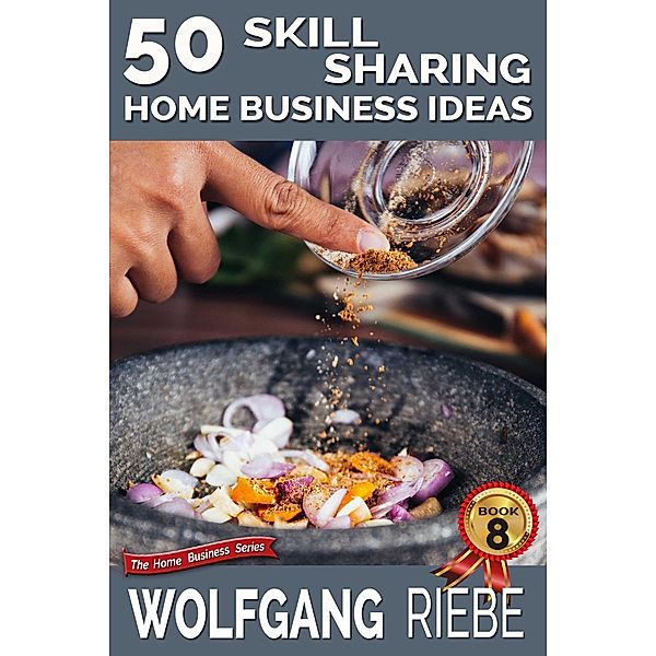 50 Skill Sharing Home Business Ideas, Wolfgang Riebe