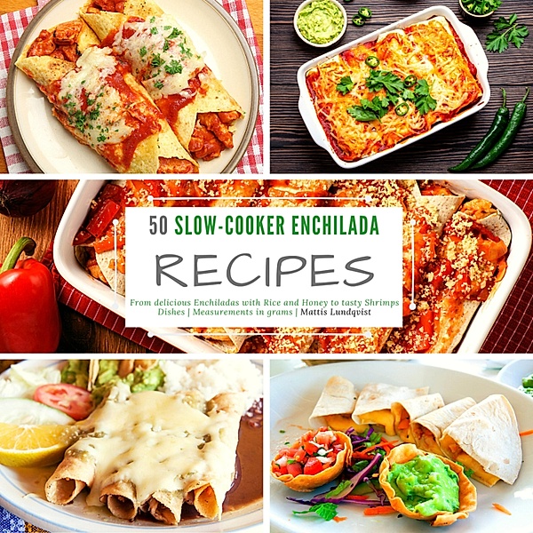 50 Slow-Cooker Enchilada Recipes, Mattis Lundqvist