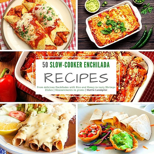 50 Slow-Cooker Enchilada Recipes, Mattis Lundqvist
