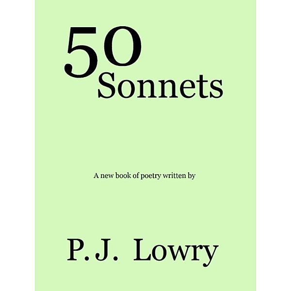 50 Sonnets, P.J. Lowry