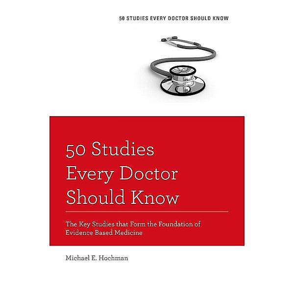 50 Studies Every Doctor Should Know, Michael E. Hochman