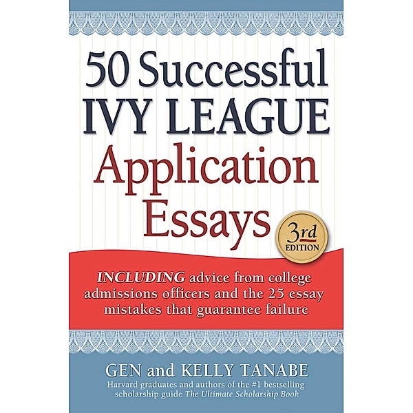 50 Successful Ivy League Application Essays, Gen Tanabe, Kelly Tanabe