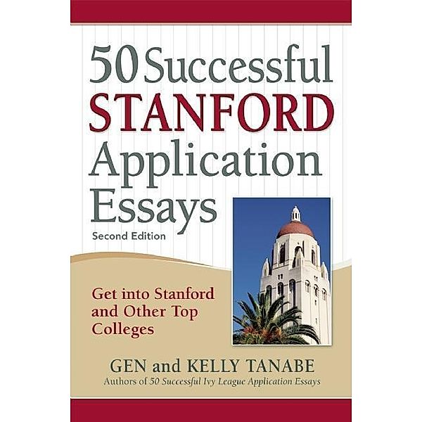 50 Successful Stanford Application Essays, Gen Tanabe, Kelly Tanabe