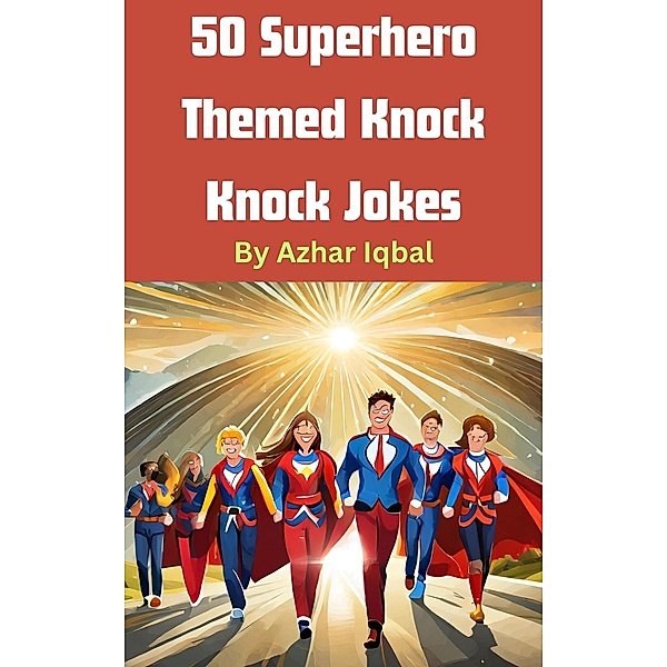 50 Superhero Knock Knock Jokes, Azhar Iqbal