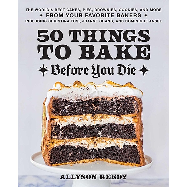 50 Things to Bake Before You Die, Allyson Reedy