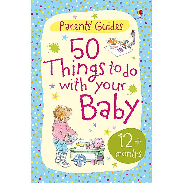 50 things to do with your baby 12+ months / Parents' Guides, Caroline Young, Susanna Davidson