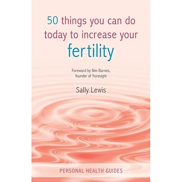 50 Things You Can Do Today To Increase Your Fertility, Sally Lewis