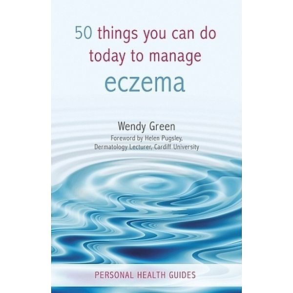 50 Things You Can Do Today To Manage Eczema, Wendy Green