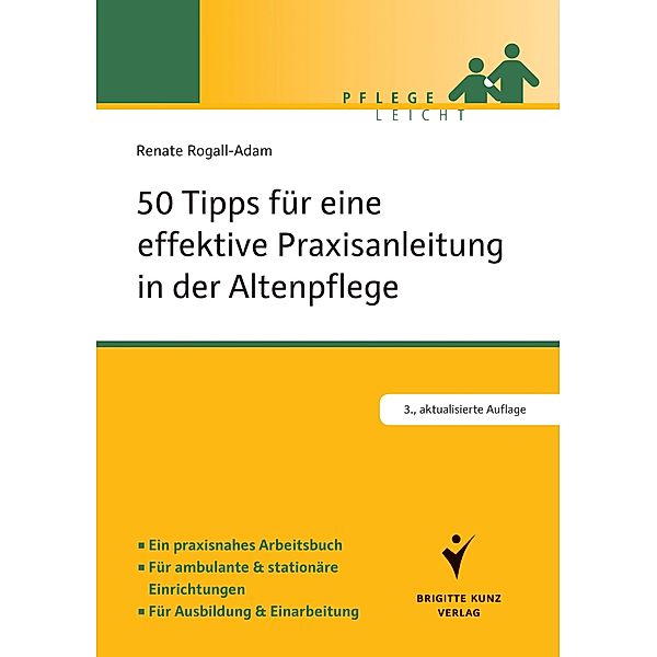 50 Tipps für eine effektive Praxisanleitung in der Altenpflege / Pflege leicht, Renate Rogall-Adam