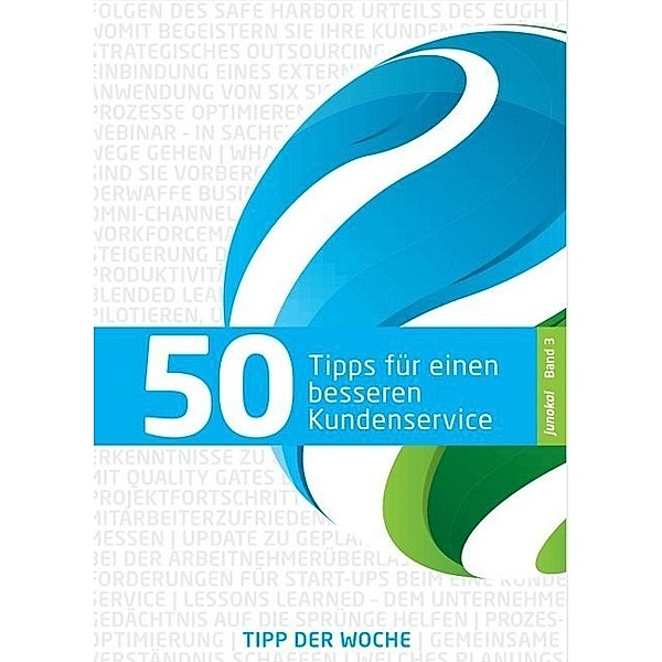 50 TIPPS FÜR EINEN BESSEREN KUNDENSERVICE - BAND 3, junokai GmbH