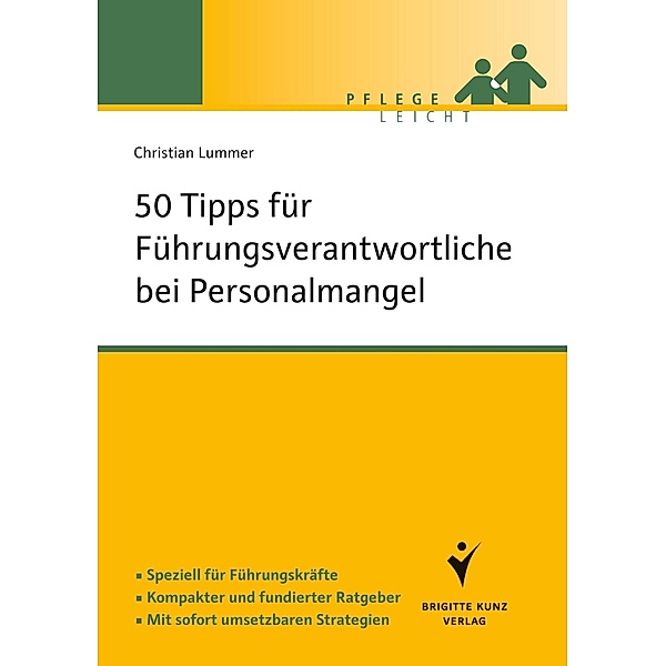 50 Tipps für Führungsverantwortliche bei Personalmangel / Pflege leicht, Christian Lummer