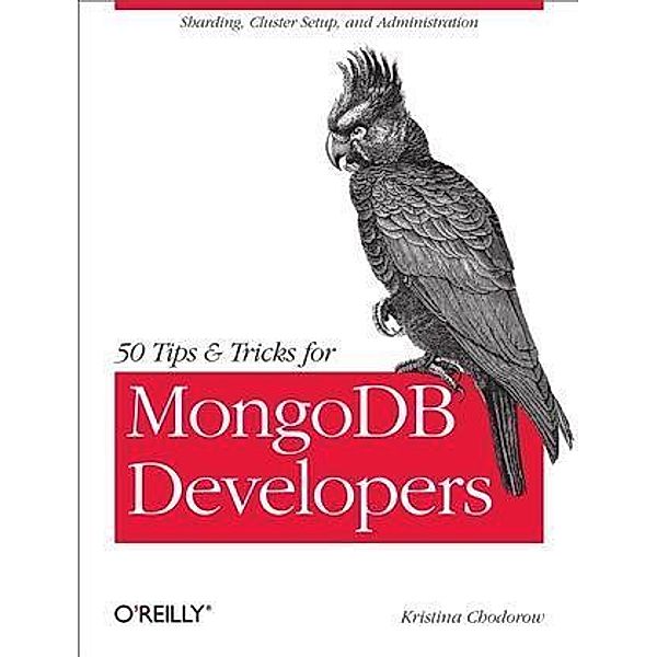 50 Tips and Tricks for MongoDB Developers, Kristina Chodorow