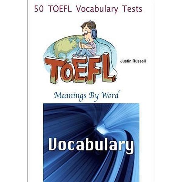 50 TOEFL Vocabulary Tests - Meanings By Word, Justin Russell