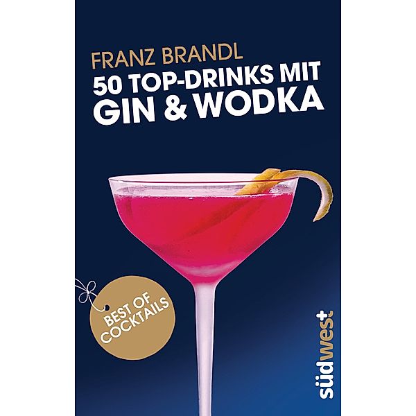 50 Top-Drinks mit Gin & Wodka, Franz Brandl
