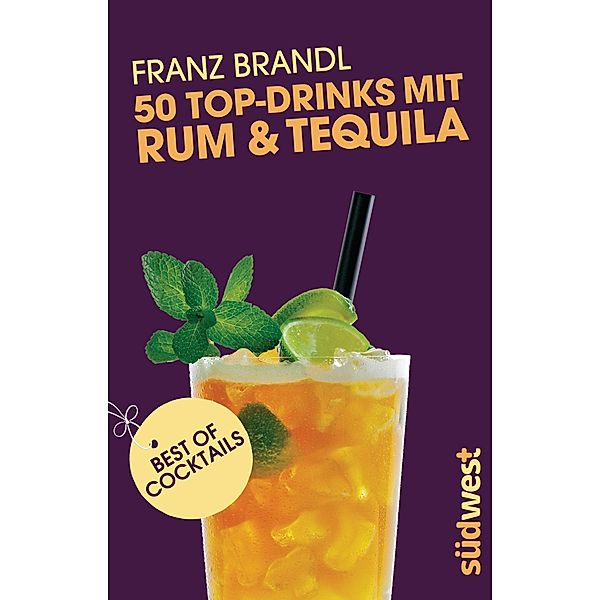 50 Top-Drinks mit Rum & Tequila, Franz Brandl