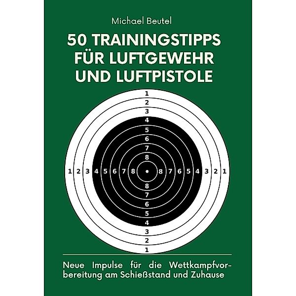 50 Trainingstipps für Luftgewehr und Luftpistole, Michael Beutel