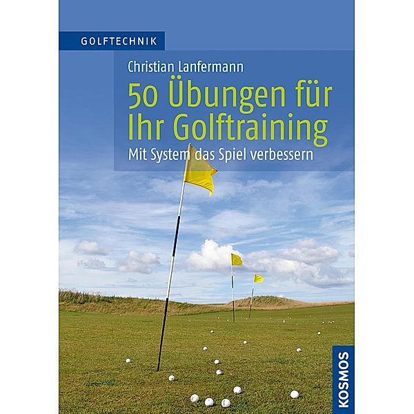 50 Übungen für Ihr Golftraining, Christian Lanfermann