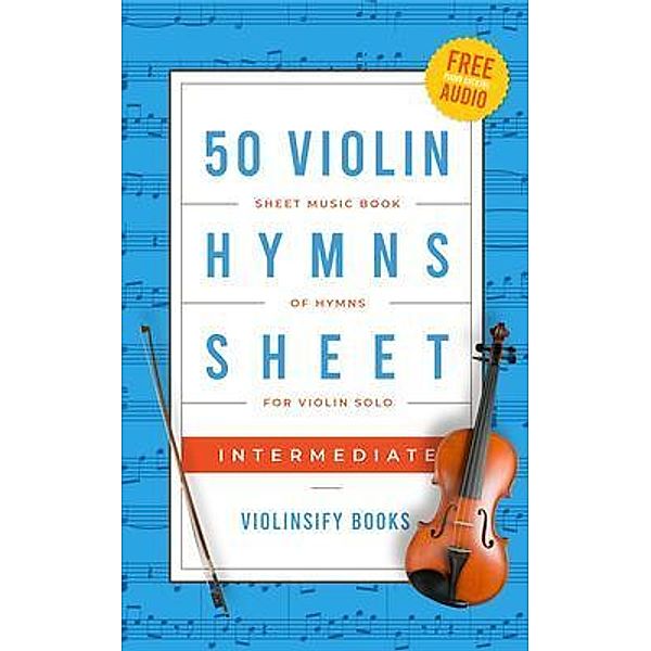50 Violin Hymns Sheet Music for Intermediate / Violinsify, Violinsify