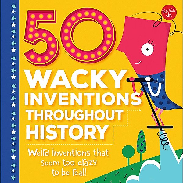 50 Wacky Inventions Throughout History / Wacky Series, Joe Rhatigan