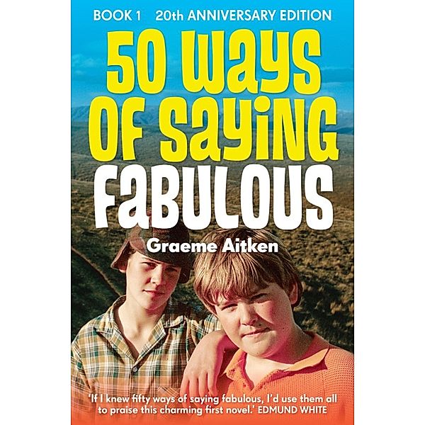 50 Ways of Saying Fabulous: 50 Ways of Saying Fabulous Book 1 20th Anniversary Edition, Graeme Aitken