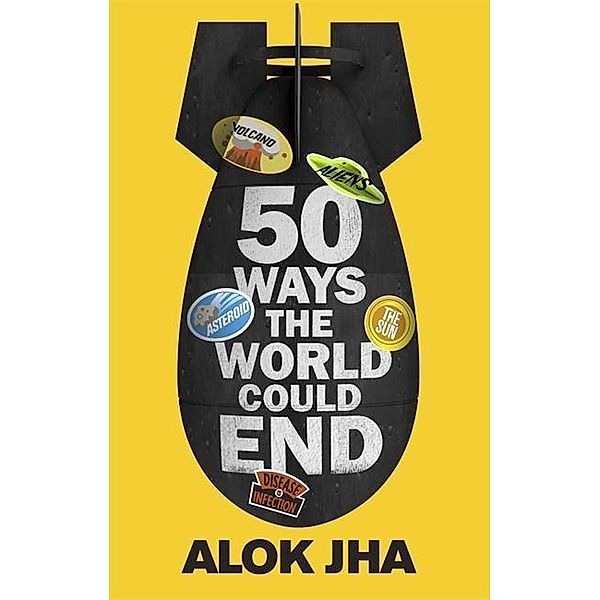 50 Ways the World Could End, Alok Jha