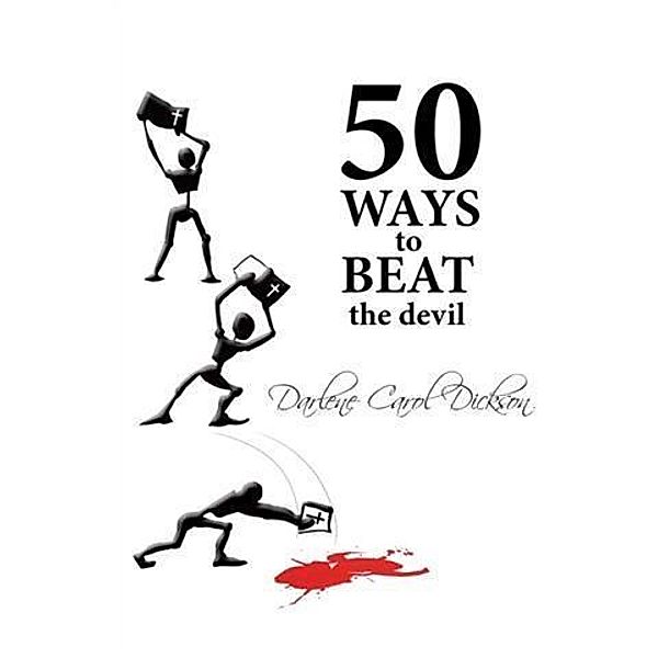 50 Ways to Beat the Devil, Darlene Carol Dickson