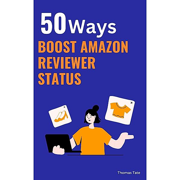 **50 Ways to Boost Your Amazon Reviewer Status / 50 Ways, Thomas Tate