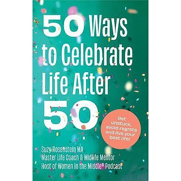 50 Ways to Celebrate Life after 50, Suzy Rosenstein