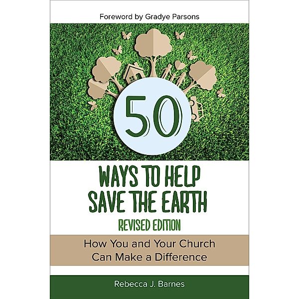 50 Ways to Help Save the Earth, Revised Edition, Rebecca Barnes