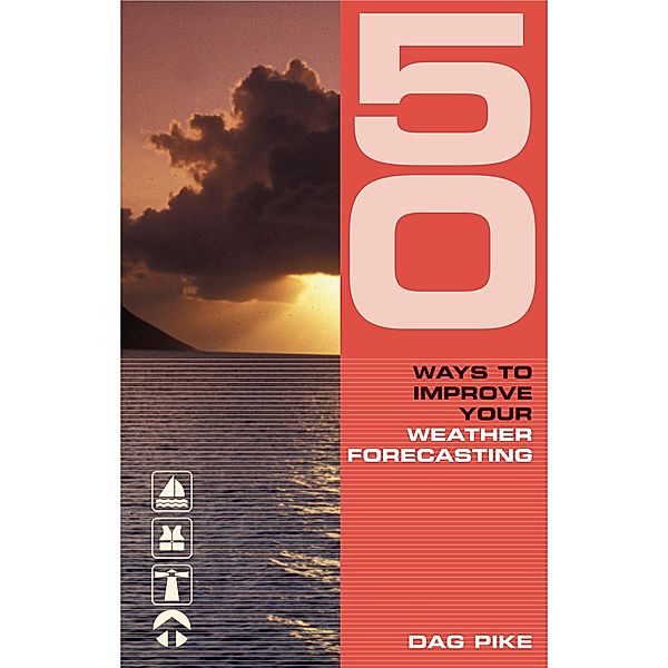 50 Ways to Improve Your Weather Forecasting, Dag Pike