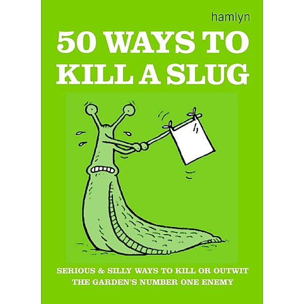 50 Ways to Kill a Slug / Hamlyn, Sarah Ford