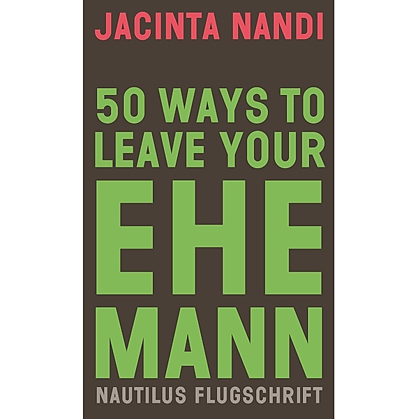 50 Ways to Leave Your Ehemann, Jacinta Nandi