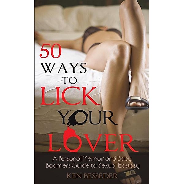 50 Ways to Lick Your Lover, Ken Besseder