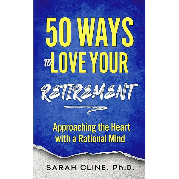 50 Ways to Love Your Retirement, Sarah Cline