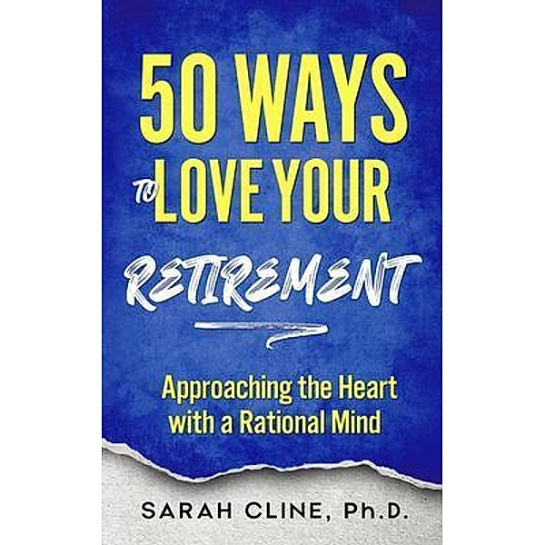 50 Ways to Love Your Retirement, Sarah Cline