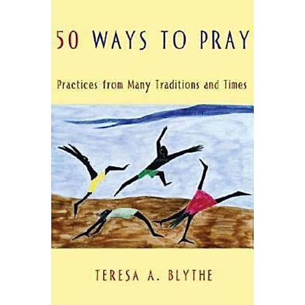 50 Ways to Pray, Teresa A. Blythe