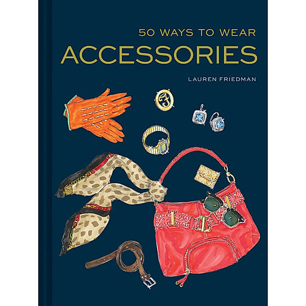 50 Ways to Wear Accessories, Lauren Friedman
