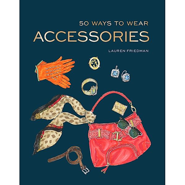 50 Ways to Wear Accessories / Chronicle Books LLC, Lauren Friedman