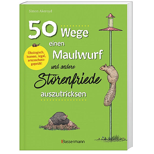 50 Wege, einen Maulwurf und andere Störenfriede auszutricksen. Ökologisch, human, legal, artenschutzgeprüft!, Simon Akeroyd